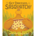 Get Dressed, Sasquatch! - Board Book