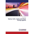 Epoxy resin, types and their curing agents - Paperback