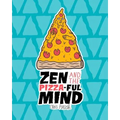 Zen and the Pizza-ful Mind: A Pizza Themed Adult Coloring Book - Paperback