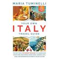 Your Own Italy Travel Guide: The Fast Track for Diverse Travelers to Planning Safe Adventures, Discovering Hidden Gems, Learning Local Lingo, and Expe - Paperback