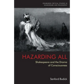 Hazarding All: Shakespeare and the Drama of Consciousness - Paperback
