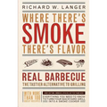 Where There's Smoke There's Flavor: Real Barbecue - Paperback