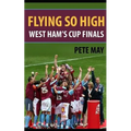 Flying So High: West Ham's Cup Finals - Paperback
