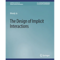 The Design of Implicit Interactions - Paperback