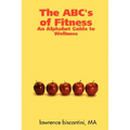 The ABC's of Fitness: An Alphabet Guide to Wellness - Paperback