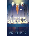 Suited For Success: 25 Inspirational Stories on Getting Prepared for Your Journey to Success - Paperback