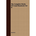 The Complete Works Of Count Rumford; Vol II - Paperback
