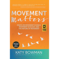 Movement Matters: Essays on Movement Science, Movement Ecology, and the Nature of Movement - Paperback