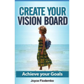 Create Your Vision Board: Achieve Your Goals - Paperback
