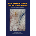 New Paths in Jewish and Religious Studies: Essays in Honor of Professor Elliot R. Wolfson - Hardcover