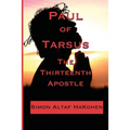 Paul of Tarsus: The Thirteenth Apostle - Paperback