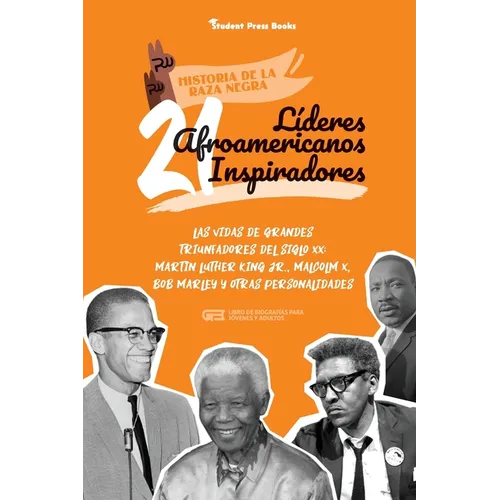 21 líderes afroamericanos inspiradores: Las vidas de grandes triunfadores del siglo XX: Martin Luther King Jr., Malcolm X, Bob Marley y otras personal - Paperback