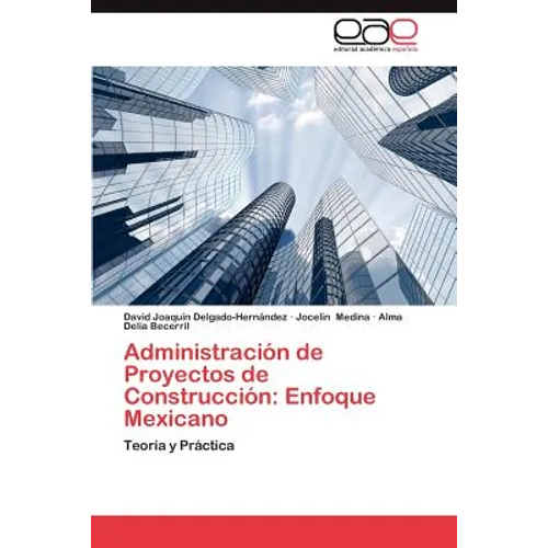 Administracion de Proyectos de Construccion: Enfoque Mexicano - Paperback
