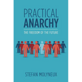 Practical Anarchy: The Freedom of the Future - Paperback