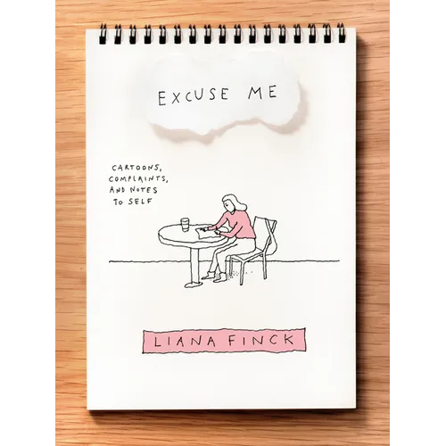 Excuse Me: Cartoons, Complaints, and Notes to Self - Paperback
