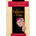 In the Fullness of Time: Christ-Centered Wisdom for the Third Millennium - Paperback
