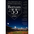 Bottom of the 33rd: Hope, Redemption, and Baseball's Longest Game - Paperback