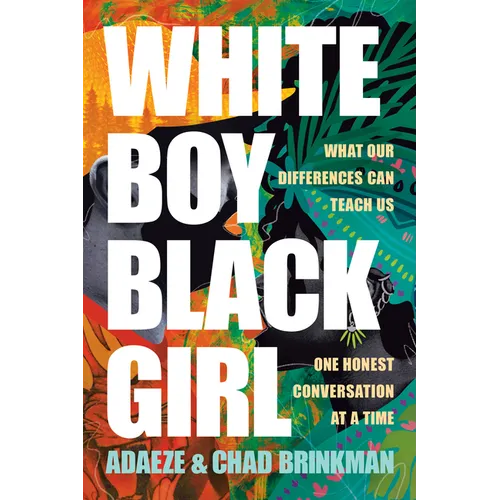 White Boy/Black Girl: What Our Differences Can Teach Us, One Honest Conversation at a Time - Paperback
