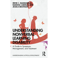 Understanding Nonverbal Learning Disability: A Guide to Symptoms, Management and Treatment - Paperback
