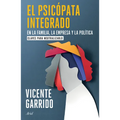 El Psicópata Integrado En La Familia, La Empresa Y La Política: Claves Para Neutralizarlo / The Psychopath Integrated Into the Family, Business, and P - Paperback