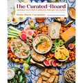 The Curated Board: Inspired Platters & Spreads for Any Occasion - Hardcover