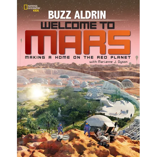 Welcome to Mars: Making a Home on the Red Planet - Hardcover