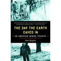 The Day the Earth Caved in: An American Mining Tragedy - Paperback
