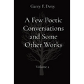 A Few Poetic Conversations and Some Other Works: Volume 2 - Paperback