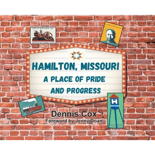 Hamilton, Missouri: A Place of Pride and Progress - Hardcover