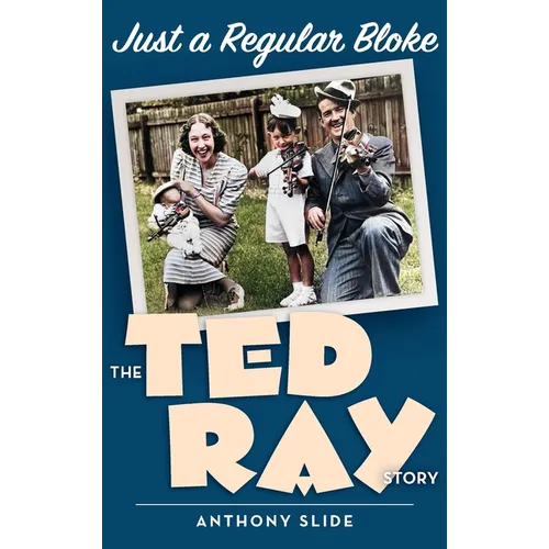 Just a Regular Bloke (hardback): The Ted Ray Story - Hardcover