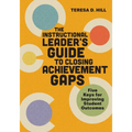 The Instructional Leader's Guide to Closing Achievement Gaps: Five Keys for Improving Student Outcomes - Paperback