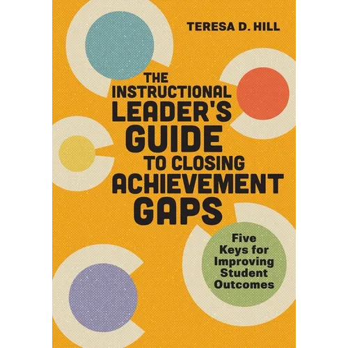 The Instructional Leader's Guide to Closing Achievement Gaps: Five Keys for Improving Student Outcomes - Paperback