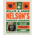 Willie and Annie Nelson's Cannabis Cookbook: Mouthwatering Recipes and the High-Flying Stories Behind Them - Hardcover