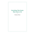 Everything That Seems Must Seem to Be: Initial Writings from a Parmenides Project - Paperback