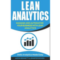 Lean Analytics: Manage and Automatize Your Business with Lean Analytics (Data Analytics Made Easy) - Paperback