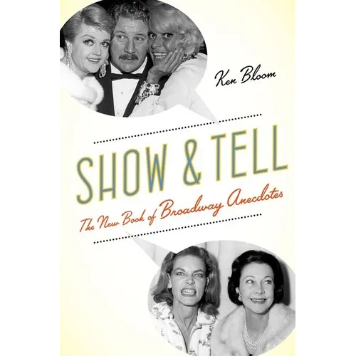 Show and Tell: The New Book of Broadway Anecdotes - Paperback