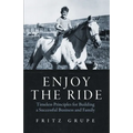 Enjoy the Ride: Timeless Principles for Building a Successful Business and Family - Paperback