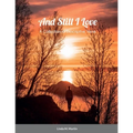And Still I Love: A Collection of Descriptive Verse - Paperback