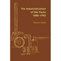 The Industrialization of São Paulo, 1800-1945 - Paperback