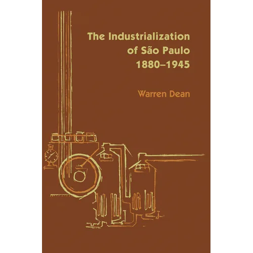 The Industrialization of São Paulo, 1800-1945 - Paperback