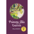Princess Aila and the Unicorns: Book 1 - Paperback