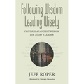 Following Wisdom, Leading Wisely - Hardcover