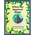 When the Squirrel Sings - Hardcover