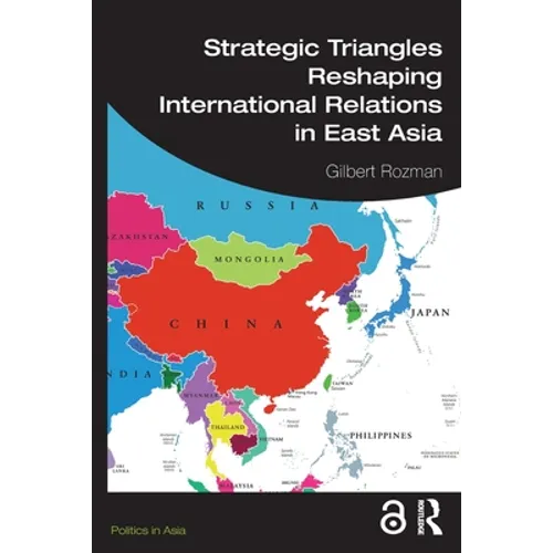 Strategic Triangles Reshaping International Relations in East Asia - Paperback