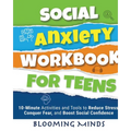 Social Anxiety Workbook for Teens: 10-Minute Activities and Tools to Reduce Stress, Conquer Fear, and Boost Social Confidence - Paperback