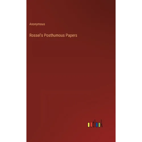 Rossel's Posthumous Papers - Hardcover
