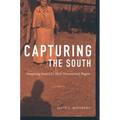 Capturing the South: Imagining America's Most Documented Region - Paperback