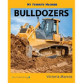 My Favorite Machine: Bulldozers - Paperback