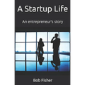 A Startup LIfe: An entrepreneur's story - Paperback