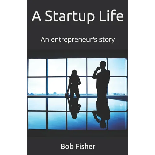 A Startup LIfe: An entrepreneur's story - Paperback